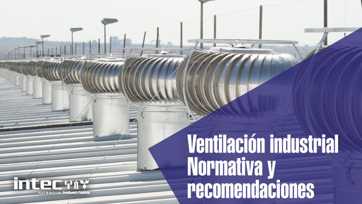 Ventilación Industrial - Normativa y recomendaciones